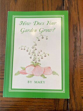 How Does Your Garden Grow? By Mary 1973 13th Printing Illustrated